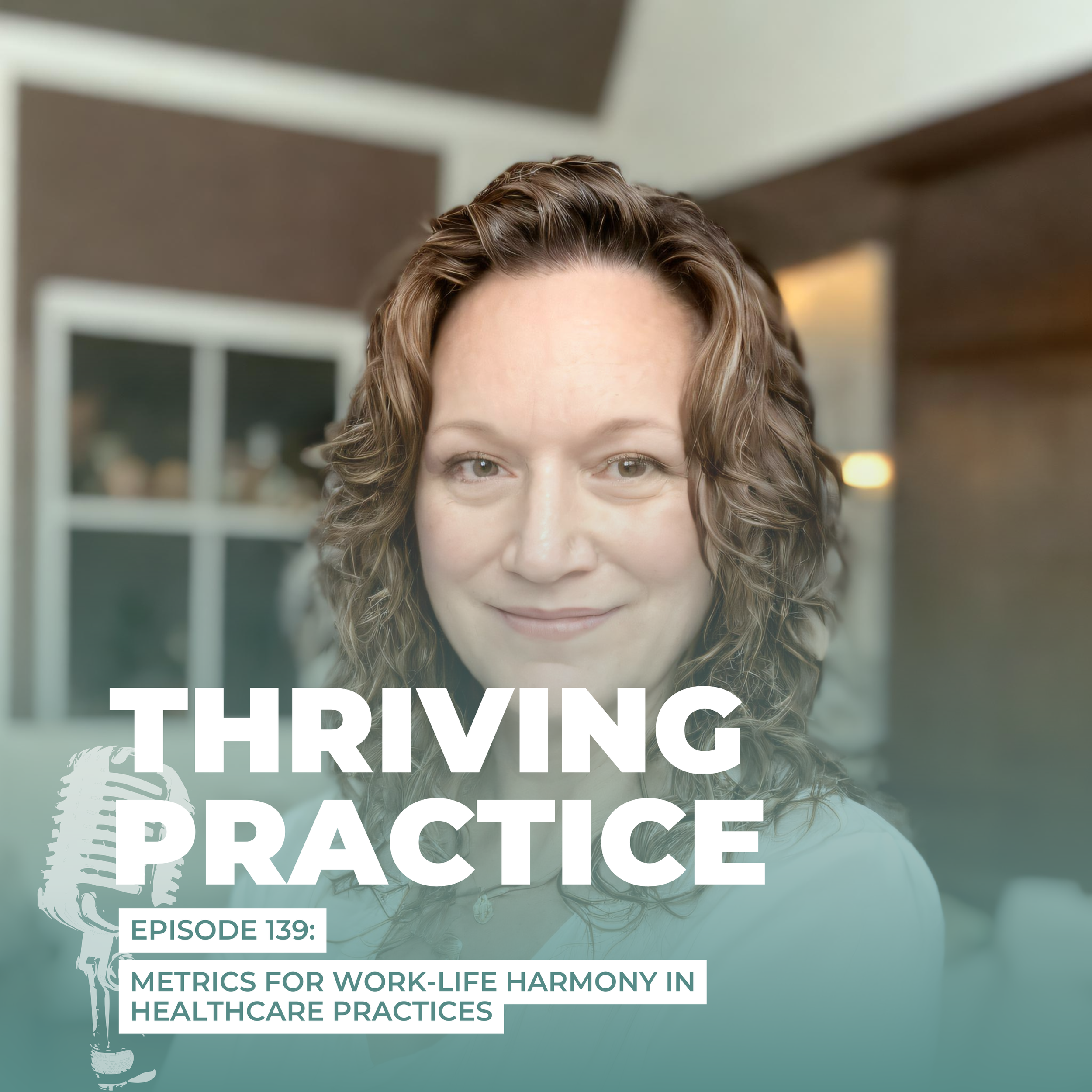 Metrics for Work-Life Harmony in Healthcare Practices, EP 139