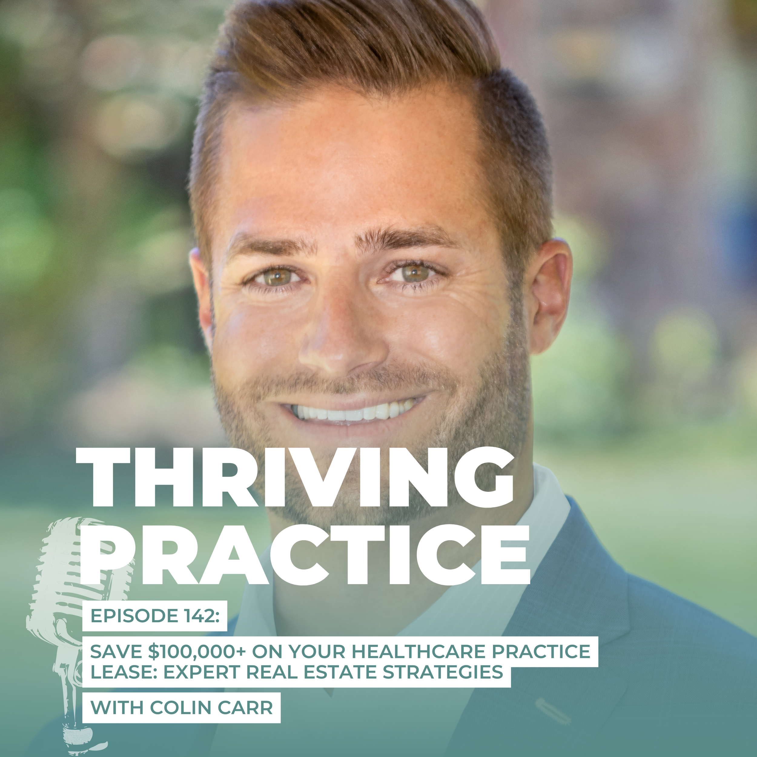 Save $100,000+ on Your Healthcare Practice Lease: Expert Real Estate Strategies Featuring Colin Carr, EP 142