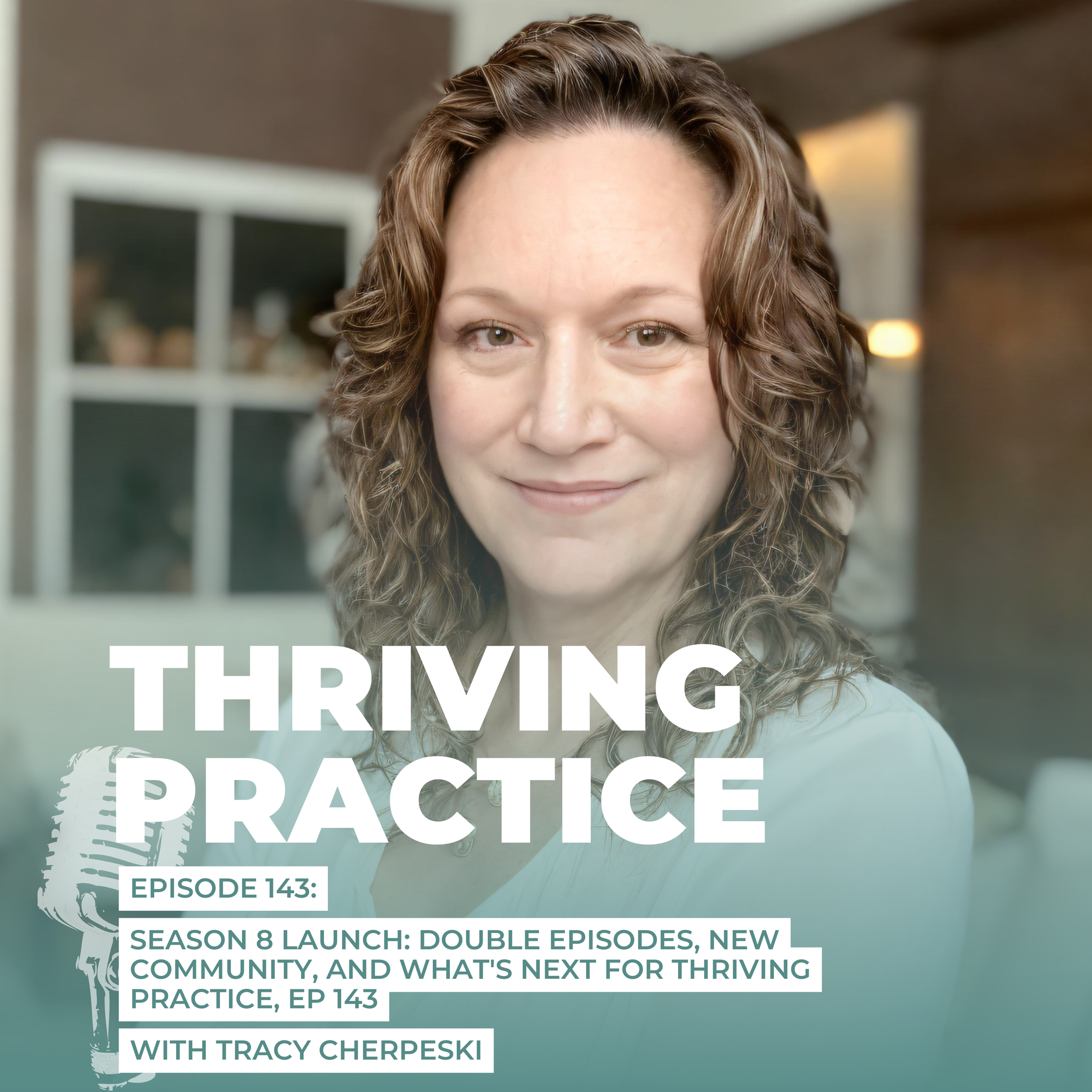 Season 8 Launch: Double Episodes, New Community, and What's Next for Thriving Practice, EP 143
