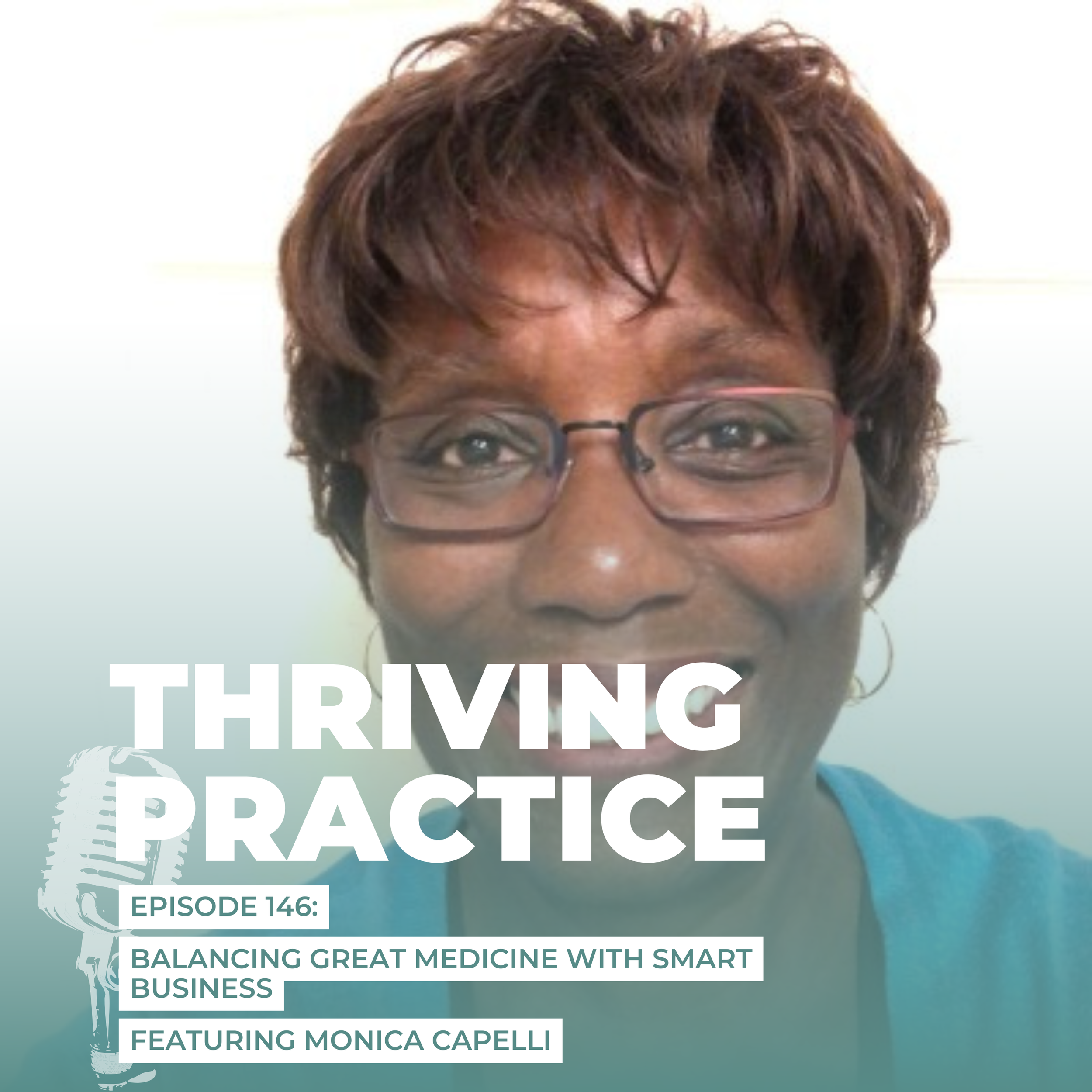 Balancing Great Medicine with Smart Business Featuring Monica Capelli, EP 146