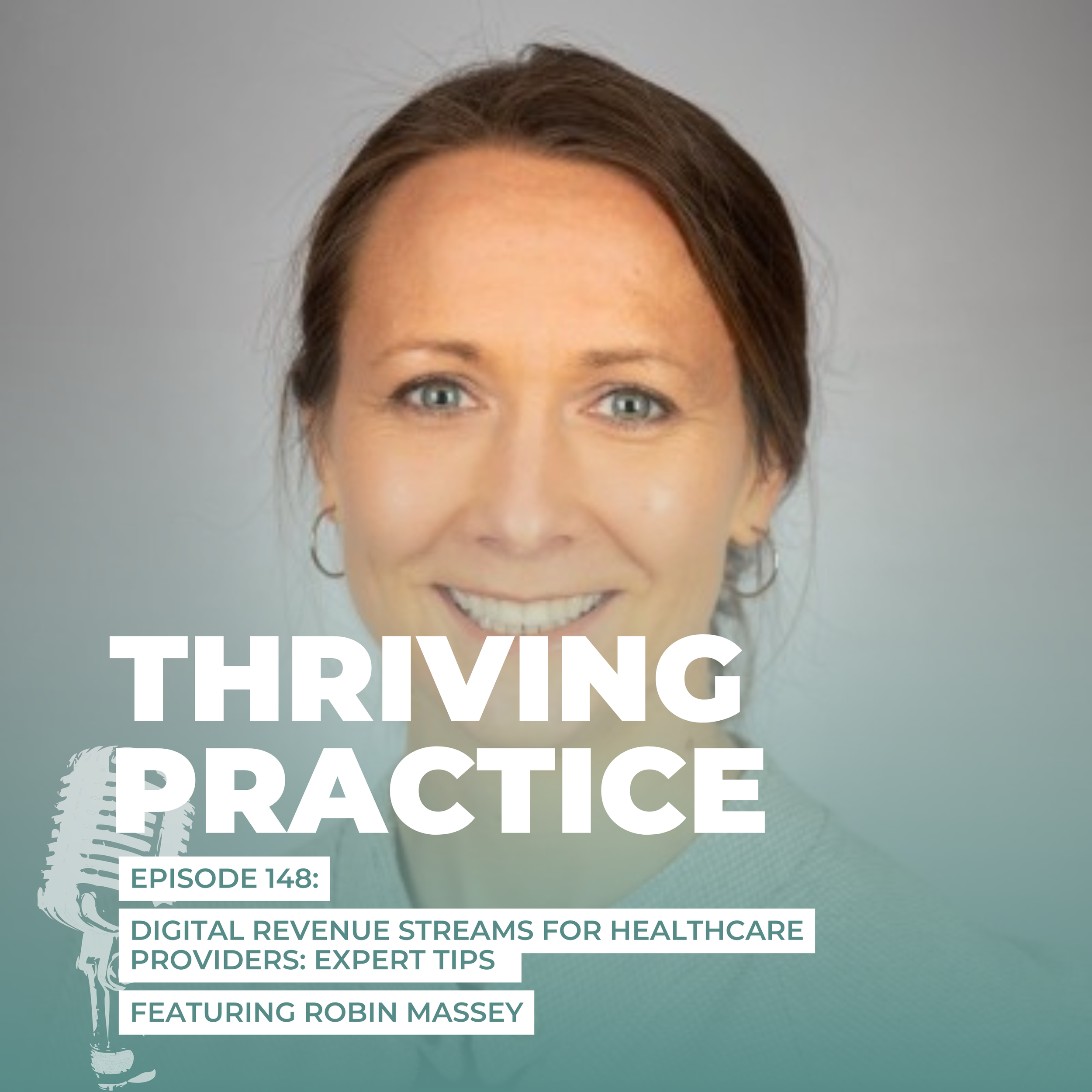 Digital Revenue Streams for Healthcare Providers: Expert Tips Featuring Robin Massey, EP 148 