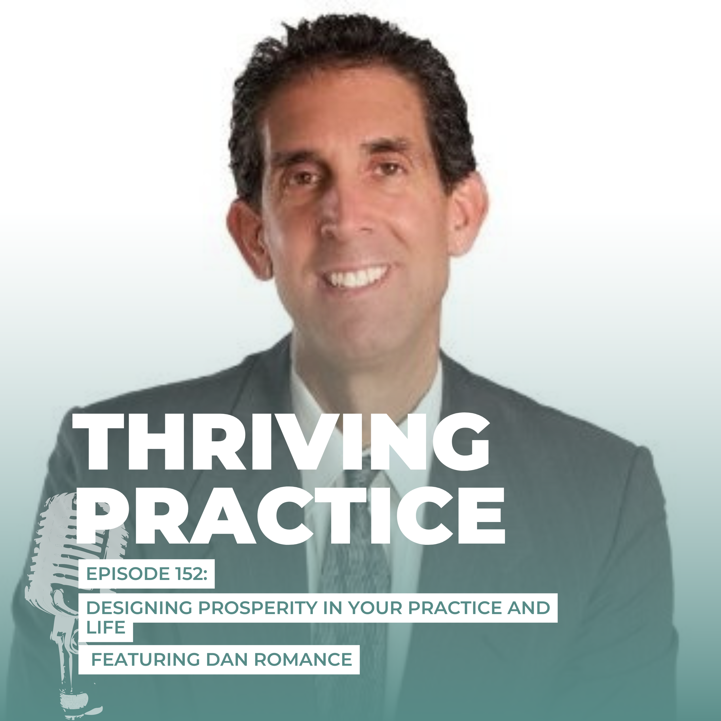 Designing Prosperity in Your Practice and Life Featuring Dan Romance, EP 152