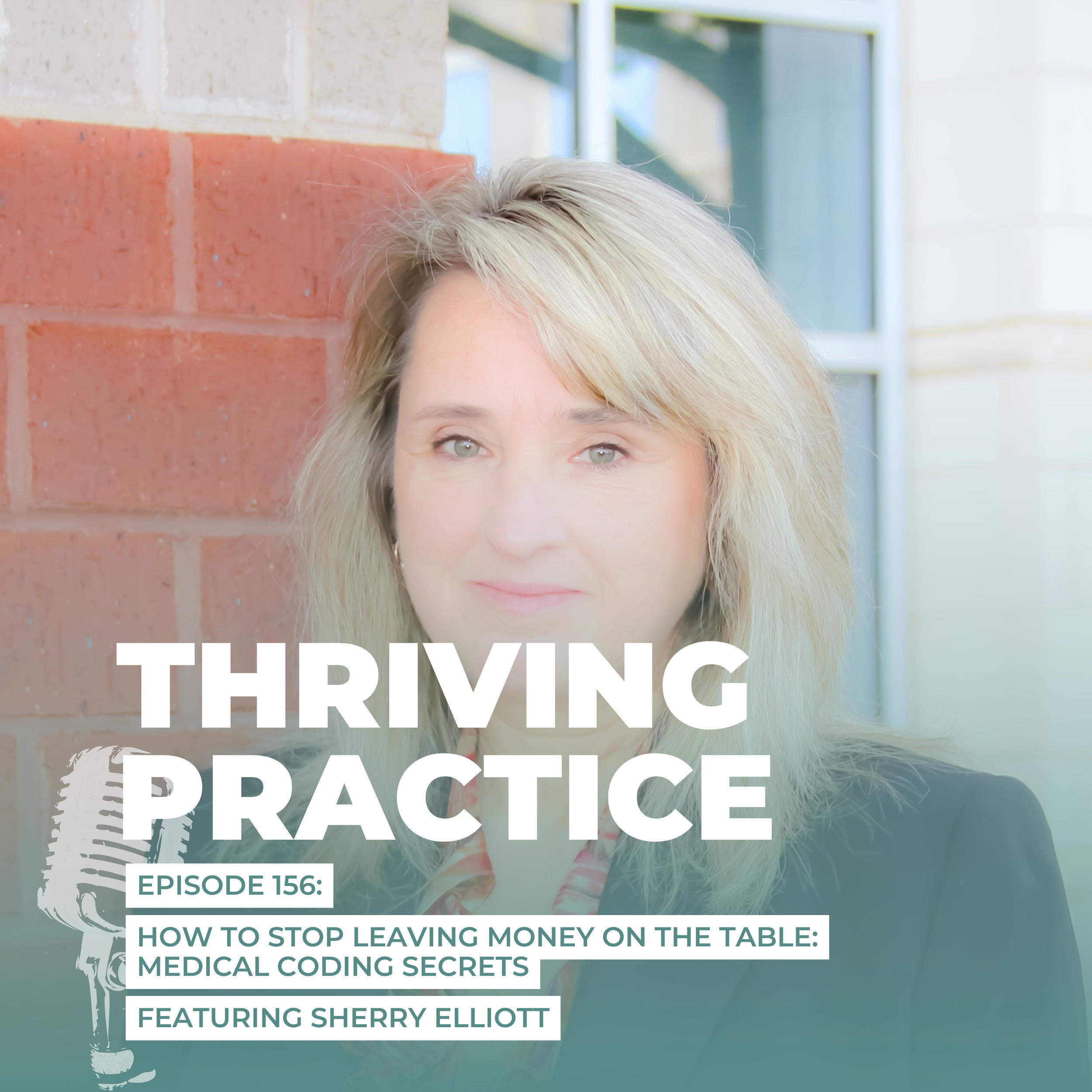 How to Stop Leaving Money on the Table: Medical Coding Secrets Featuring Sherry Elliott, EP 156