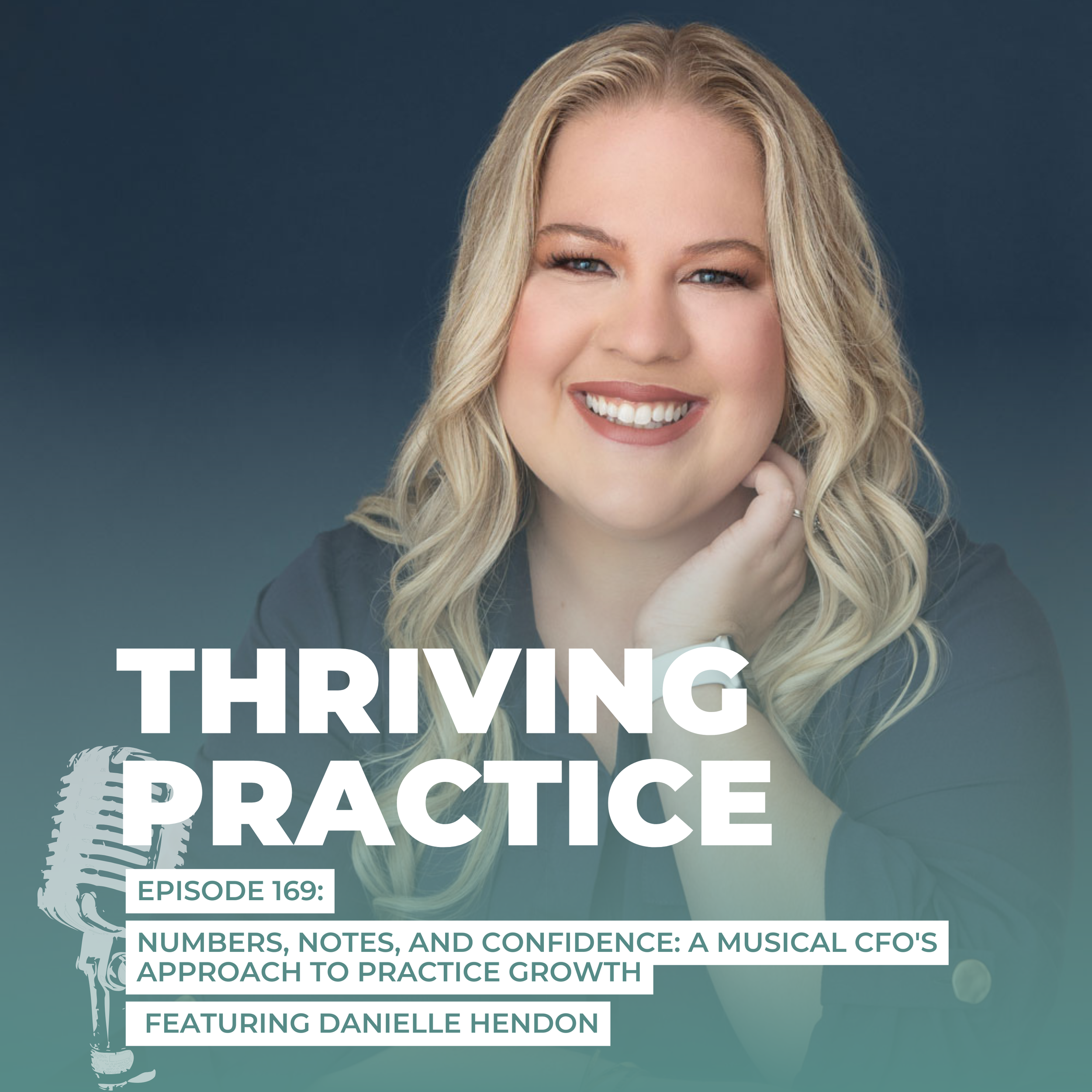 Numbers, Notes, and Confidence: A Musical CFO's Approach to Practice Growth Featuring Danielle Hendon, EP 169