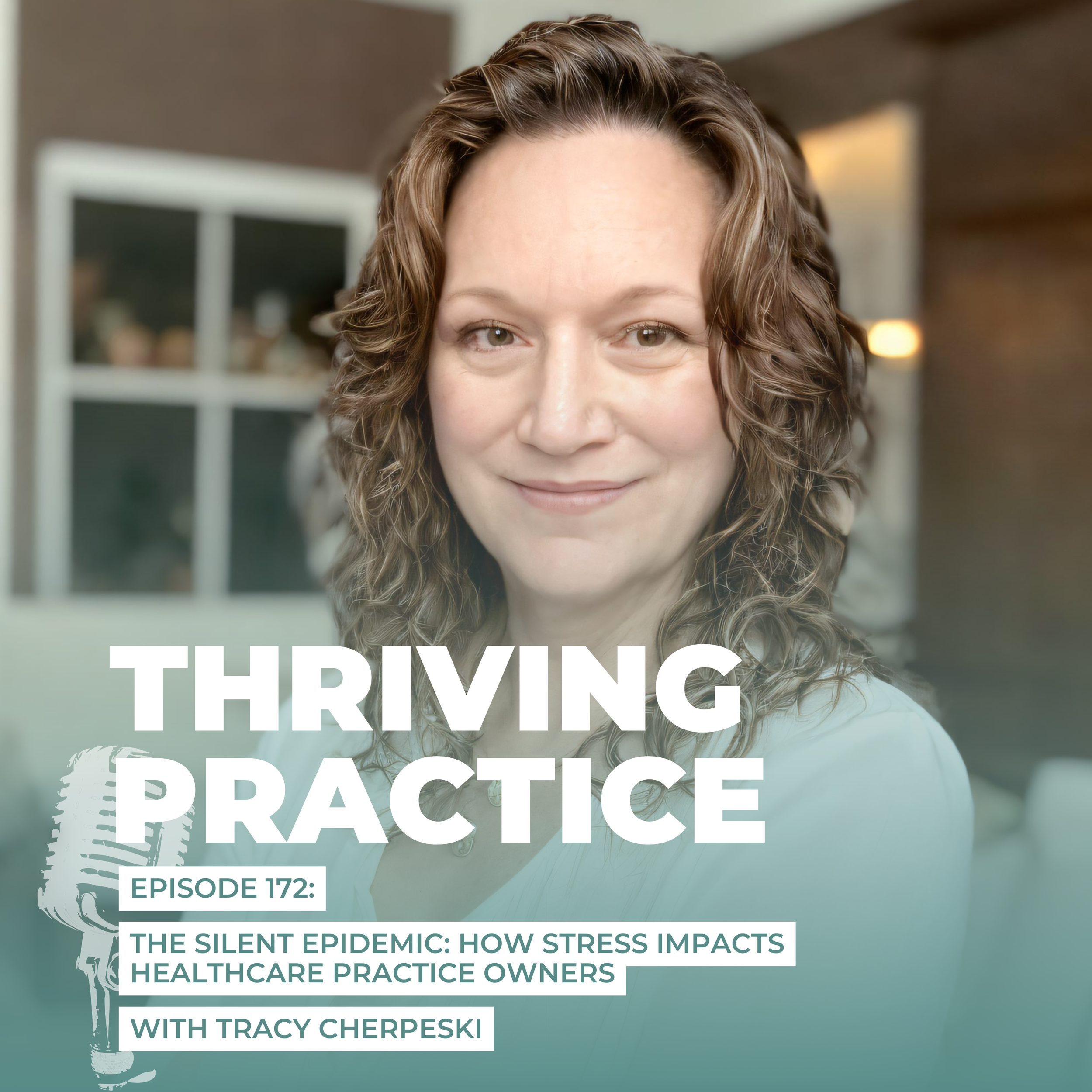 The Silent Epidemic: How Stress Impacts Healthcare Practice Owners, EP 172