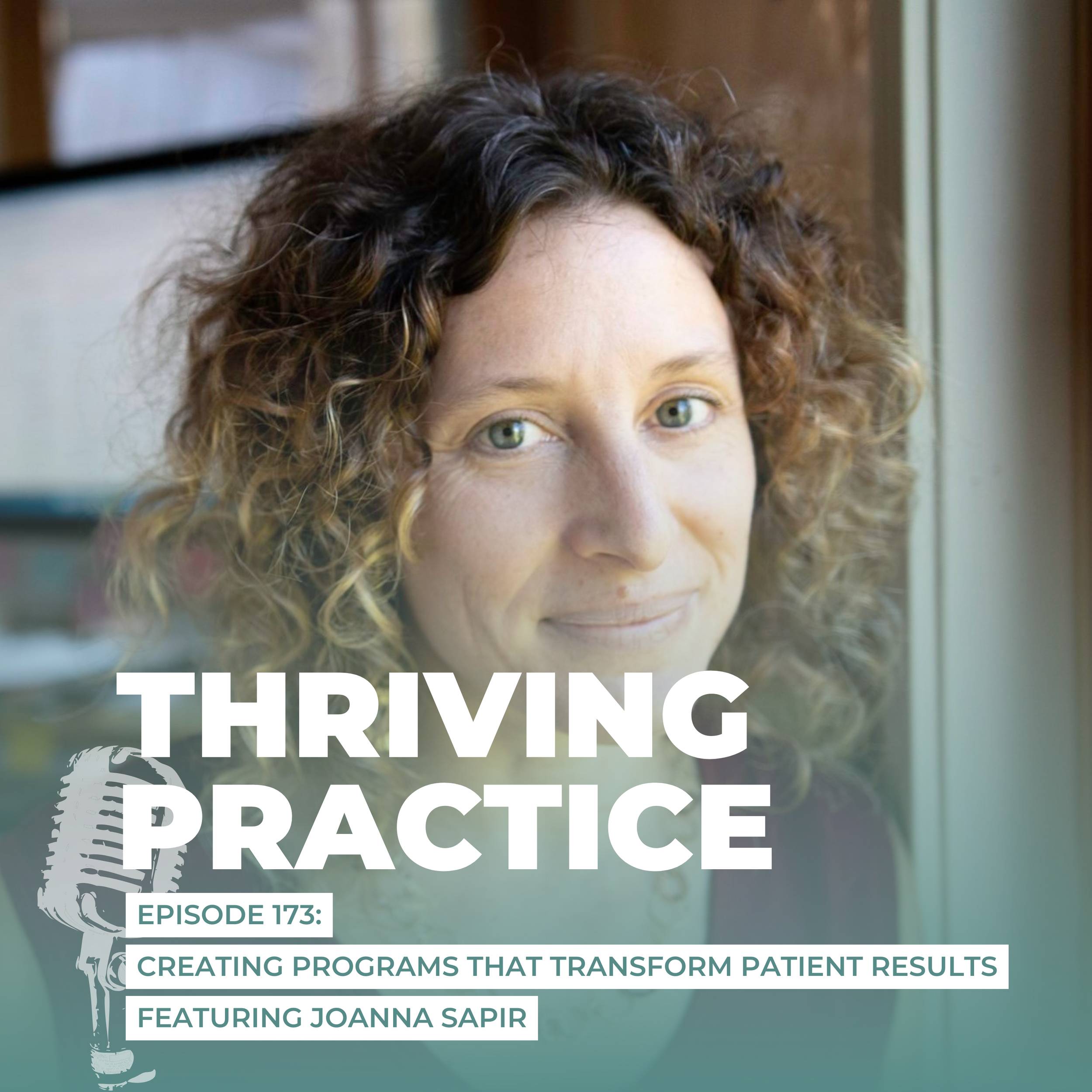 Creating Programs That Transform Patient Results with Joanna Sapir, EP 173