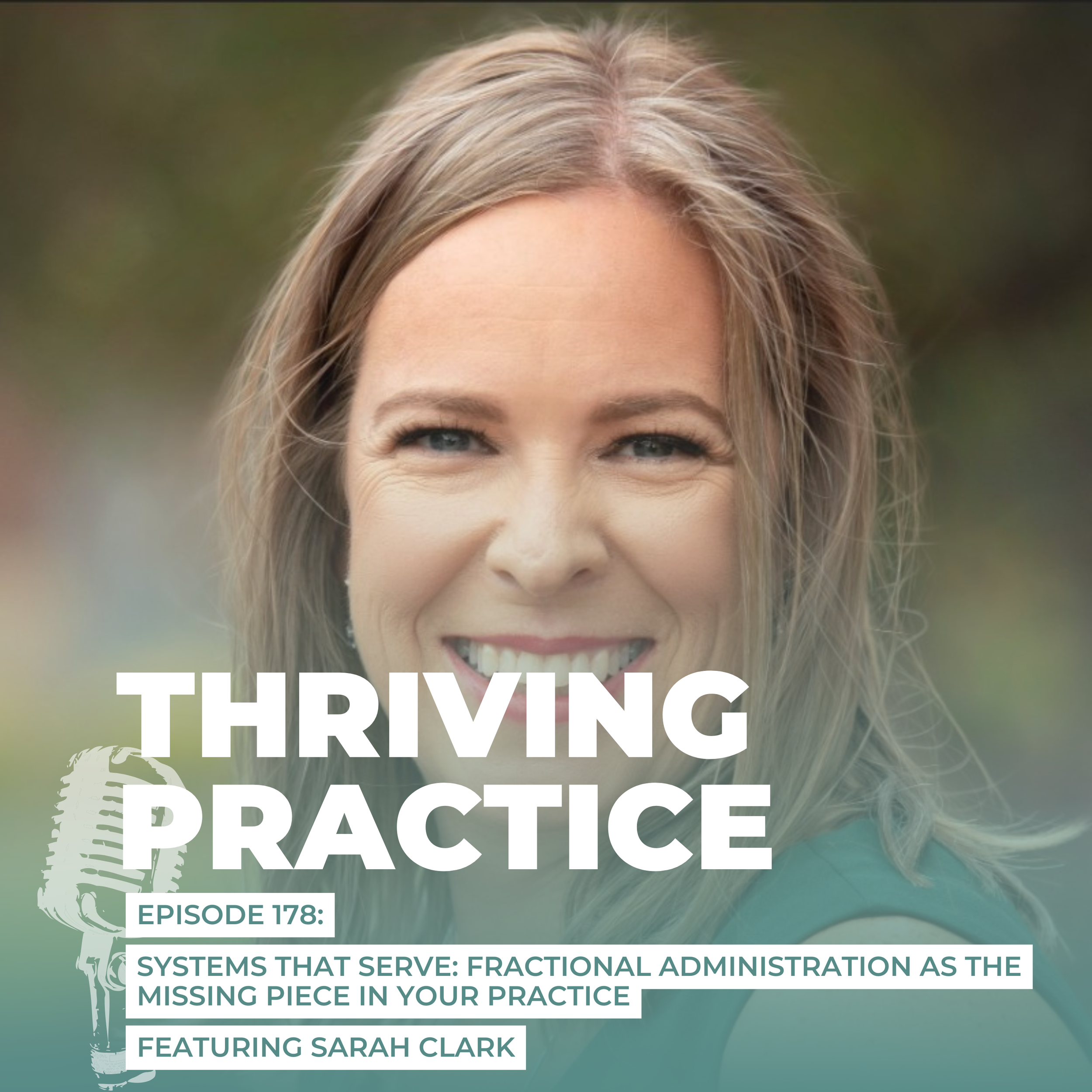 Systems That Serve: Fractional Administration as The Missing Piece in Your Practice Featuring Sarah Clark, EP 178