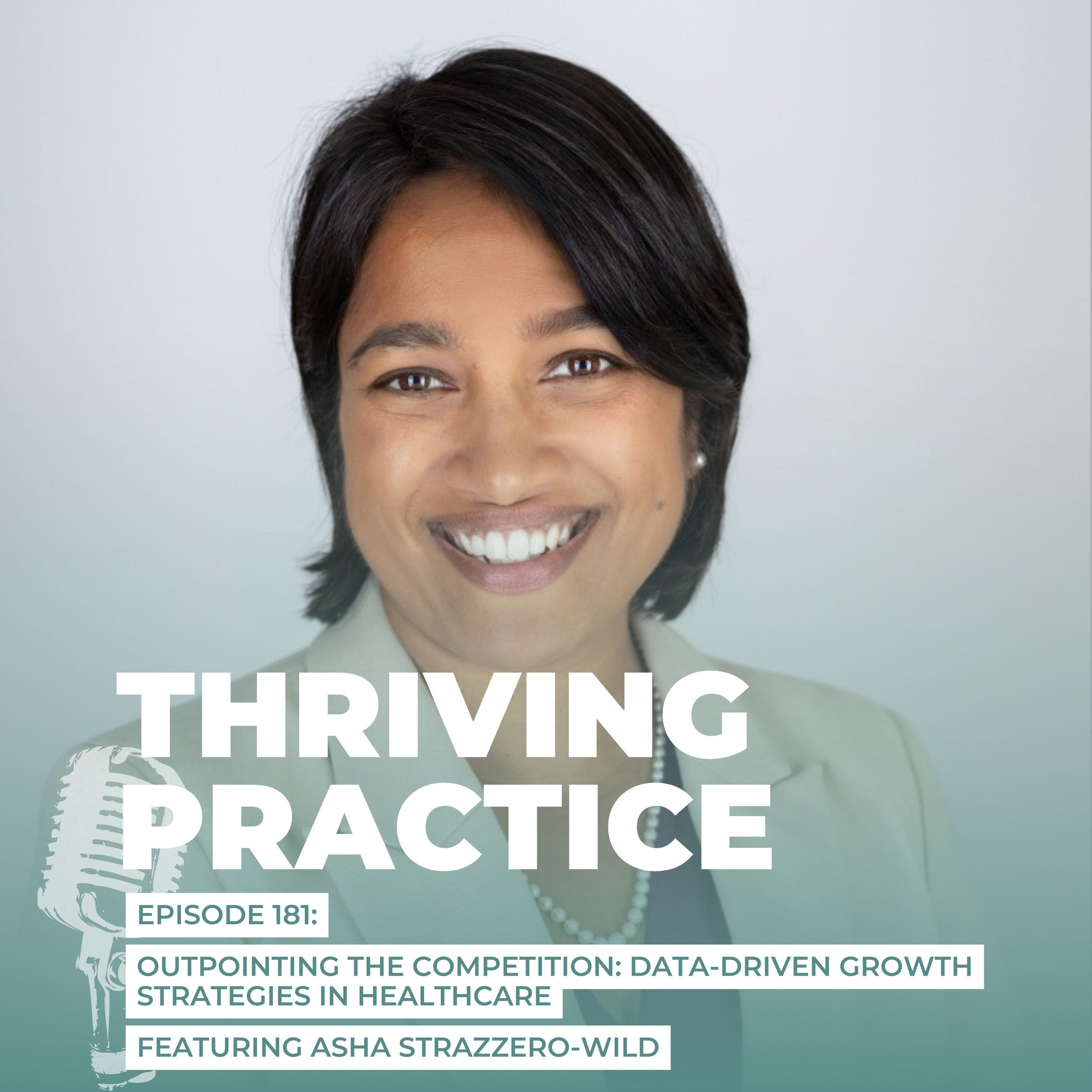 Outpointing the Competition: Data-Driven Growth Strategies in Healthcare Featuring Asha Strazzero-Wild, EP 181 