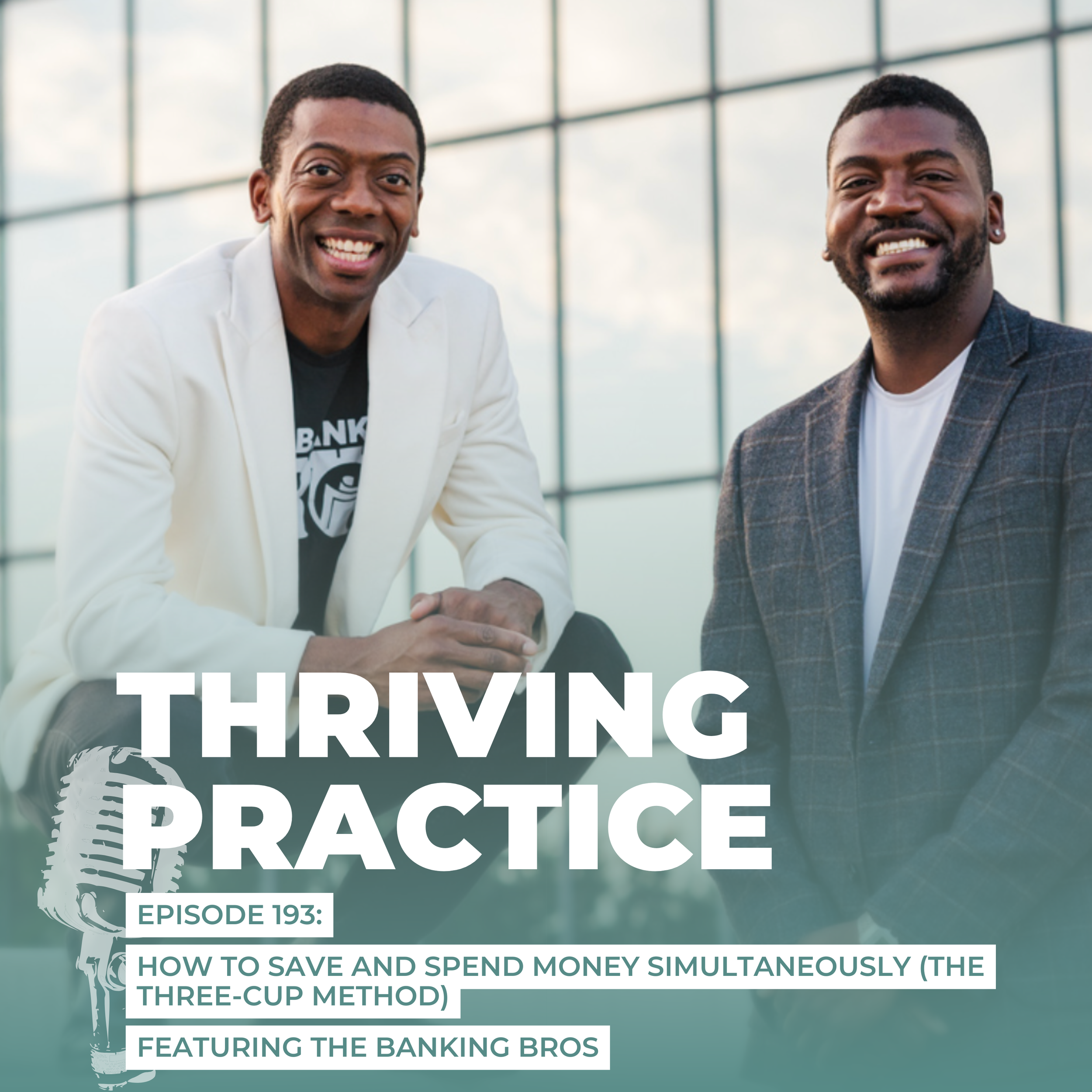 How to Save and Spend Money Simultaneously (The Three-Cup Method) Featuring The Banking Bros, EP 193 