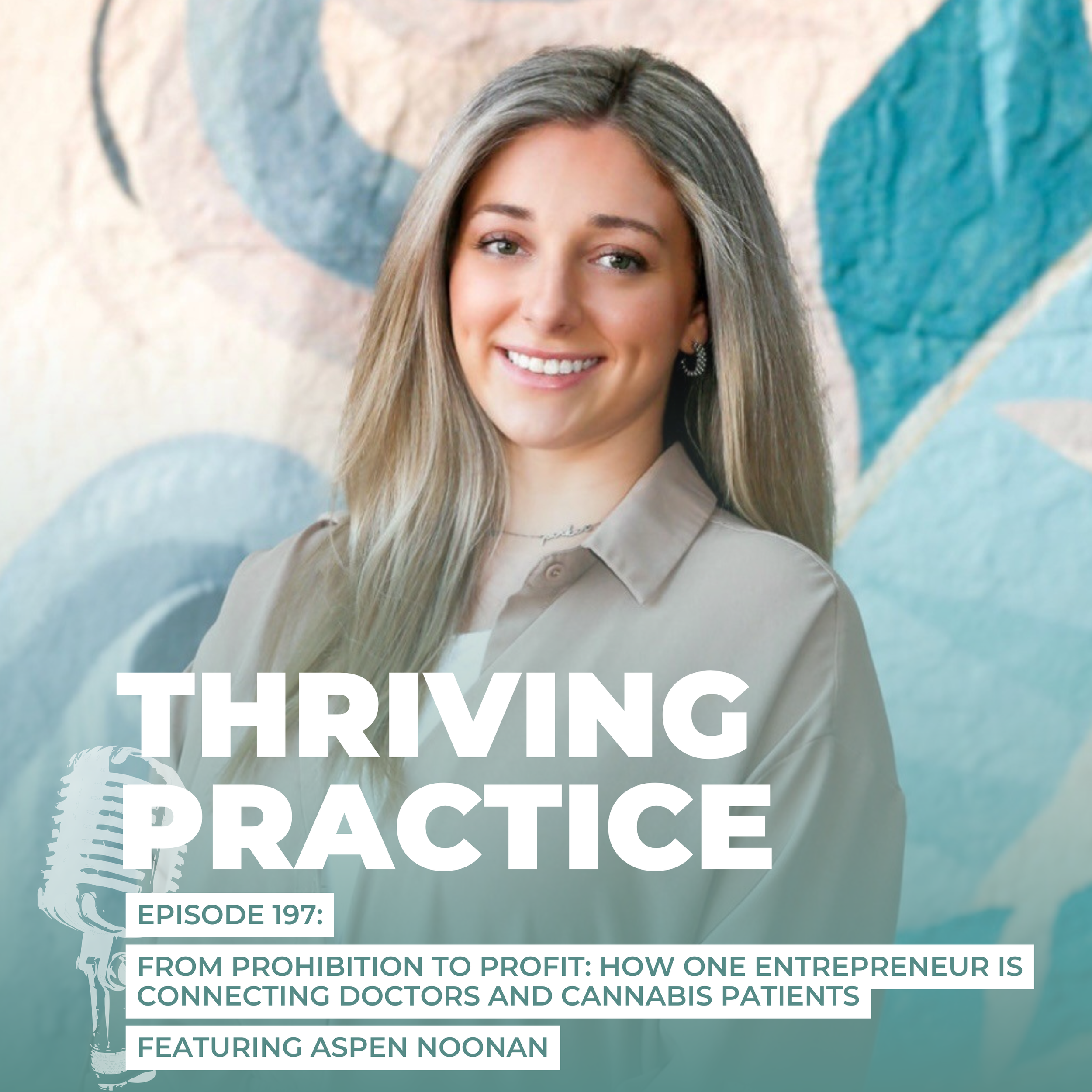 From Prohibition to Profit: How One Entrepreneur is Connecting Doctors and Cannabis Patients EP 197 Featuring Aspen Noonan