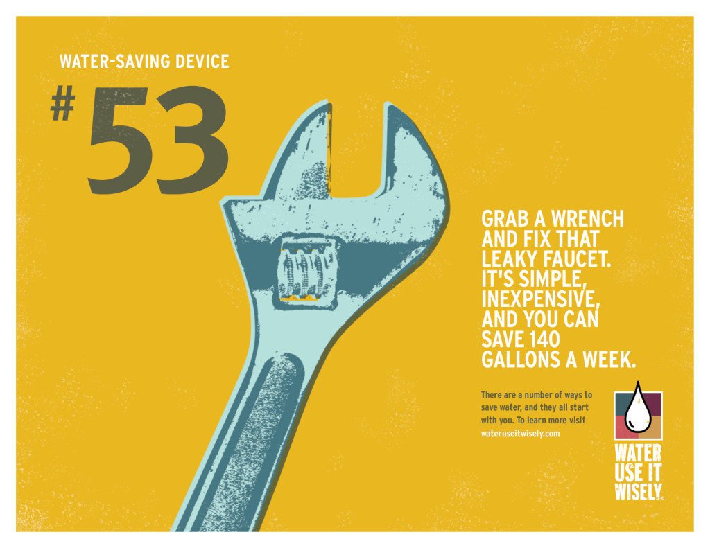 Grab a wrench and fix that leaky faucet. It’s simple, inexpensive, and you can save 140 gallons a week.