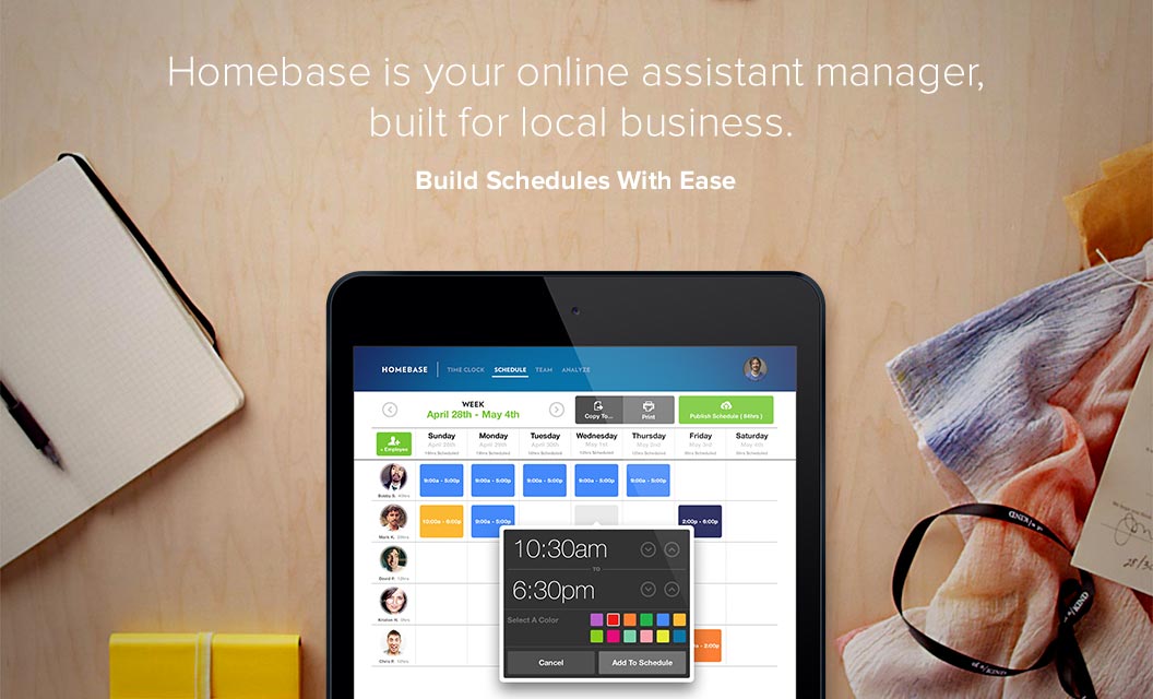 Save Time On Scheduling & Payroll Build and publish a schedule online in minutes, and take the work out of time & attendance Eliminate Labor Risks & Unplanned Costs Monitor hours, track breaks, and get overtime alerts — automatically. Manage From Anywhere Someone didn't clock in? A catering order still needs to go out? Know about it wherever you are.