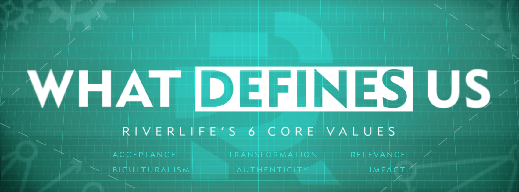 At RiverLife, we have six core values that drive everything from how we organize our Sunday services to how we spend our money. They are, in essence, what defines us. 