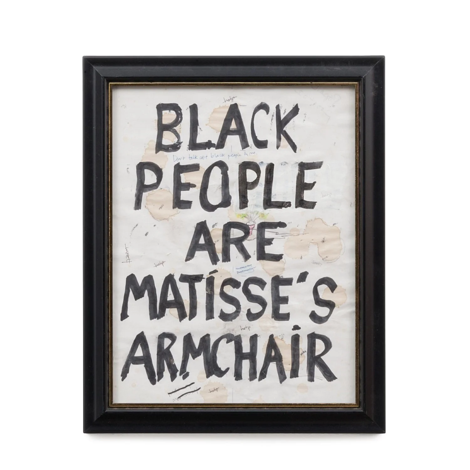 Black People are Matisse's Armchair (INV# NP3710)