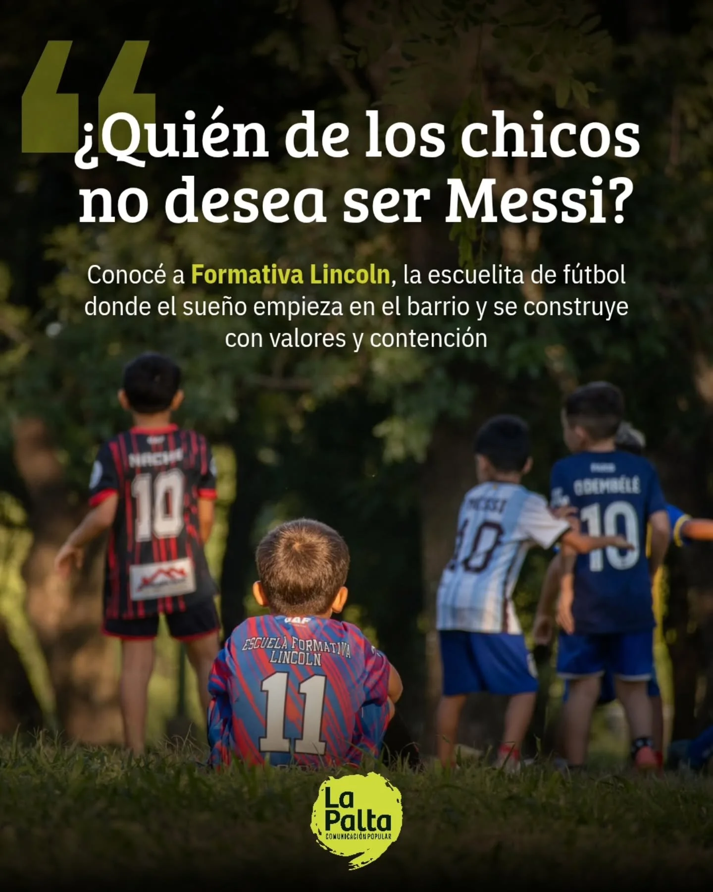Formativa Lincoln: un sue&ntilde;o de f&uacute;tbol, familia y comunidad ⚽💚

⭐ &ldquo;Qui&eacute;n de los chicos no desea ser Messi. O el que queda en el arco ser el Dibu&rdquo;, dice Carla cuando habla de los sue&ntilde;os que circulan cada tarde e