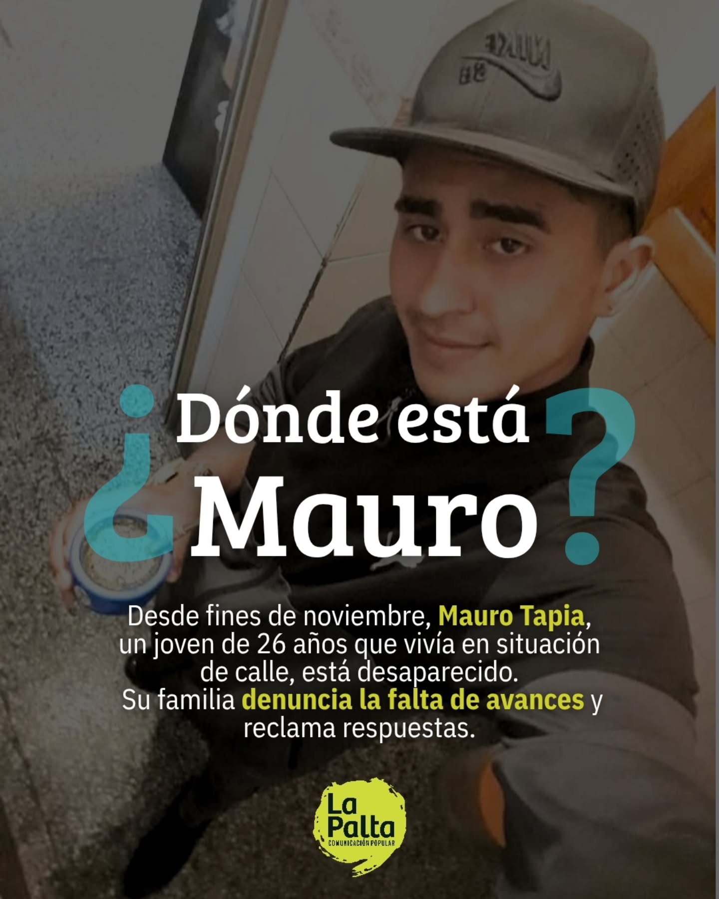 🔍 Hace m&aacute;s de un mes que nadie sabe d&oacute;nde est&aacute; Mauro Tapia.

📍 Desde fines de noviembre no volvi&oacute; a comunicarse con su familia. Algo que no era habitual: pese a sus ausencias, Mauro siempre encontraba la forma de avisar 