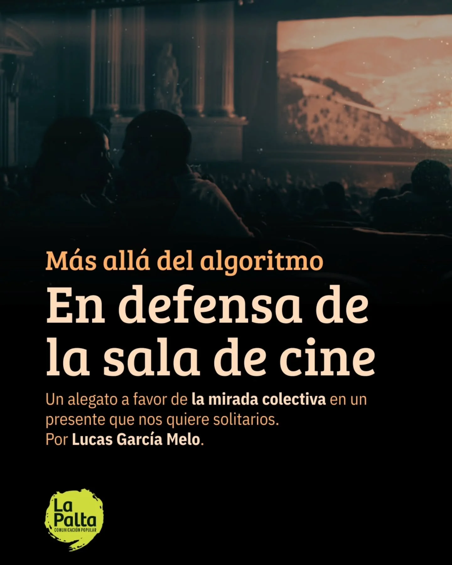 📽️ &iquest;Por qu&eacute; ir al cine cuando todo conspira para que no vayamos? 

🍿 En tiempos de algoritmos, scroll infinito y pantallas individuales, sentarse en una sala oscura con desconocidxs puede parecer anacr&oacute;nico. O inc&oacute;modo. 