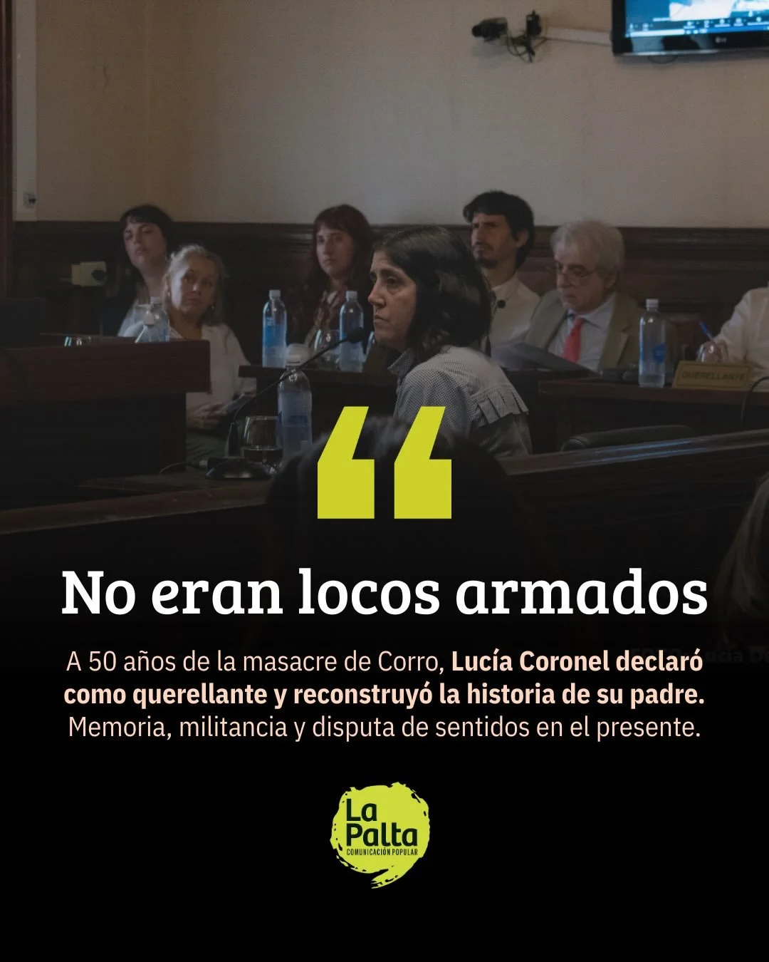 &ldquo;No eran locos armados&rdquo;: el testimonio de Luc&iacute;a Coronel en el juicio por la masacre de Corro

💬 &ldquo;Nos toca sostener las memorias de luchas&rdquo;, dice Luc&iacute;a Coronel, que declar&oacute; como querellante y reconstruy&oa