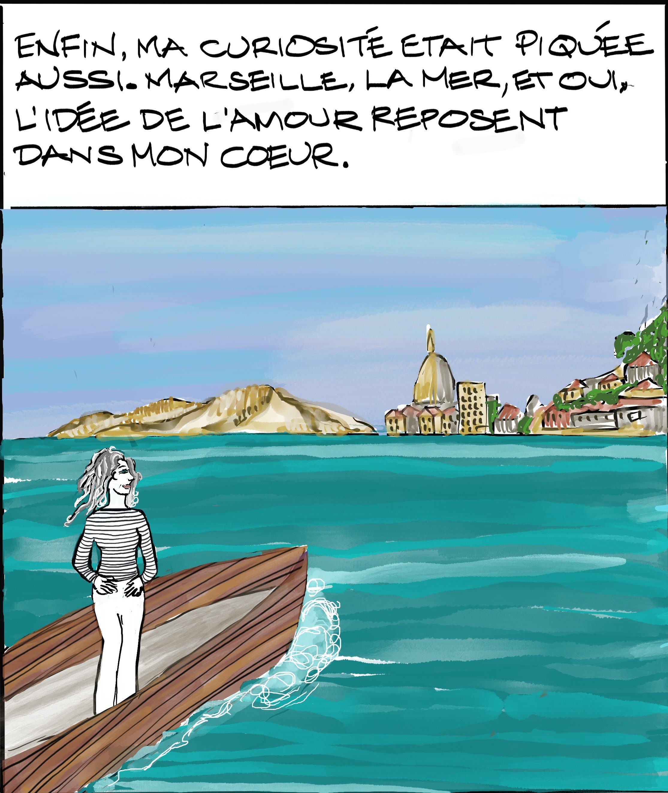 IN THE END, MY CURIOSITY WAS STUNG AS WELL. MARSEILLE, THE SEA, AND YES, THE IDEA OF LOVE, STAYED IN MY HEART.