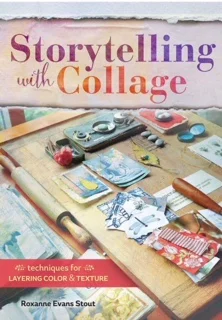 Storytelling with Collage by Roxanne Evans Stout
