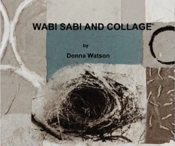 Wabi Sabi and Collage, Donna Watson, Blurb.com www.blurb.com/books/8718610-wabisabi-and-collage