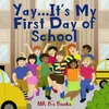 Spotlight: Yay... It's My First Day of School by Mr B's Books — What Is ...