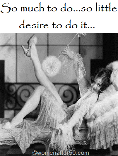 women after 50 so much to do so little desire to do it.png
