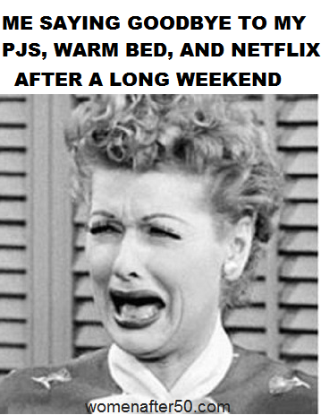 women after 50 long weekend back to work.png