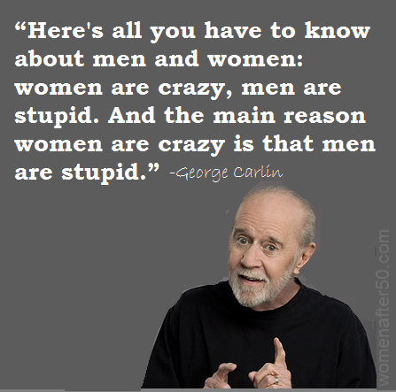 women after 50 george Carlin men are stupid.png