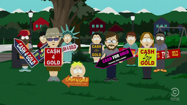 Image of "Cash for Gold" signholders for Specialty Metals blog post, Scams to Avoid when Selling Precious Metals, courtesy of Comedy Central and South Park.