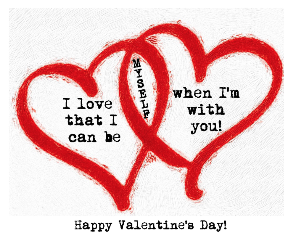 Happy Valentine's Day! I love that I can be myself with you! #C ...