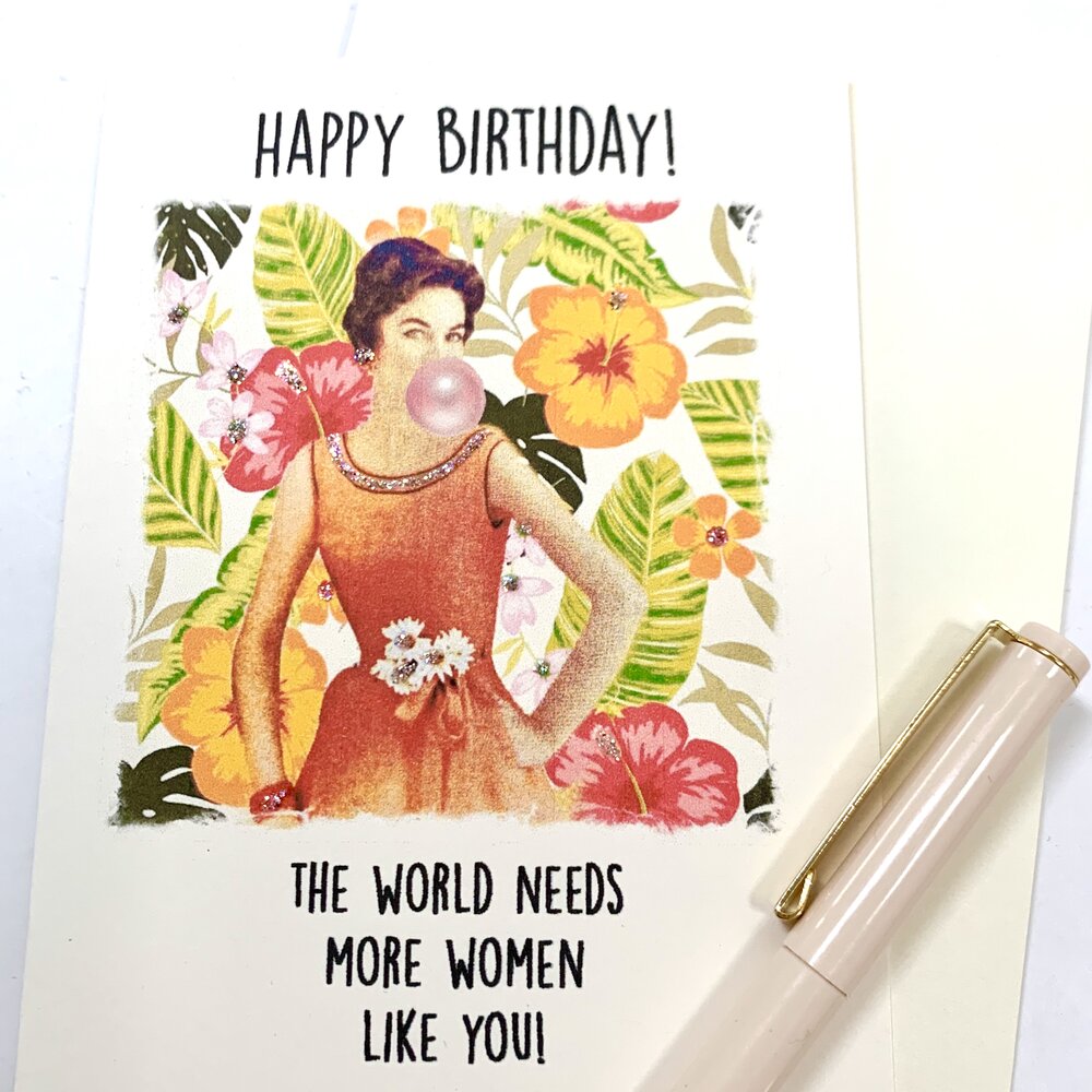 Happy Birthday The World Needs More Women Like You C 615 Paperlove Boutique
