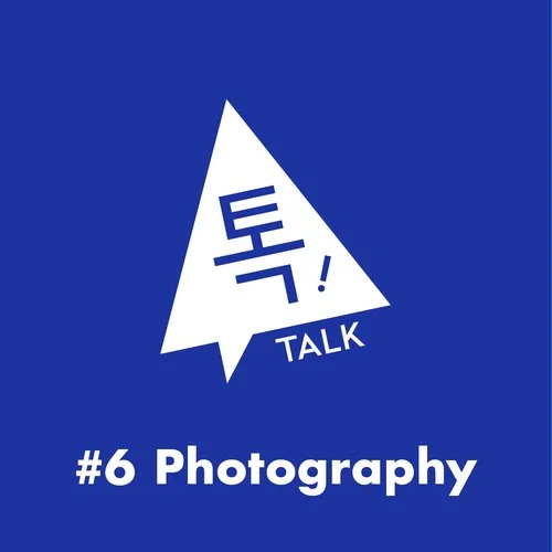 TALK TALK TALK #6: Photography
