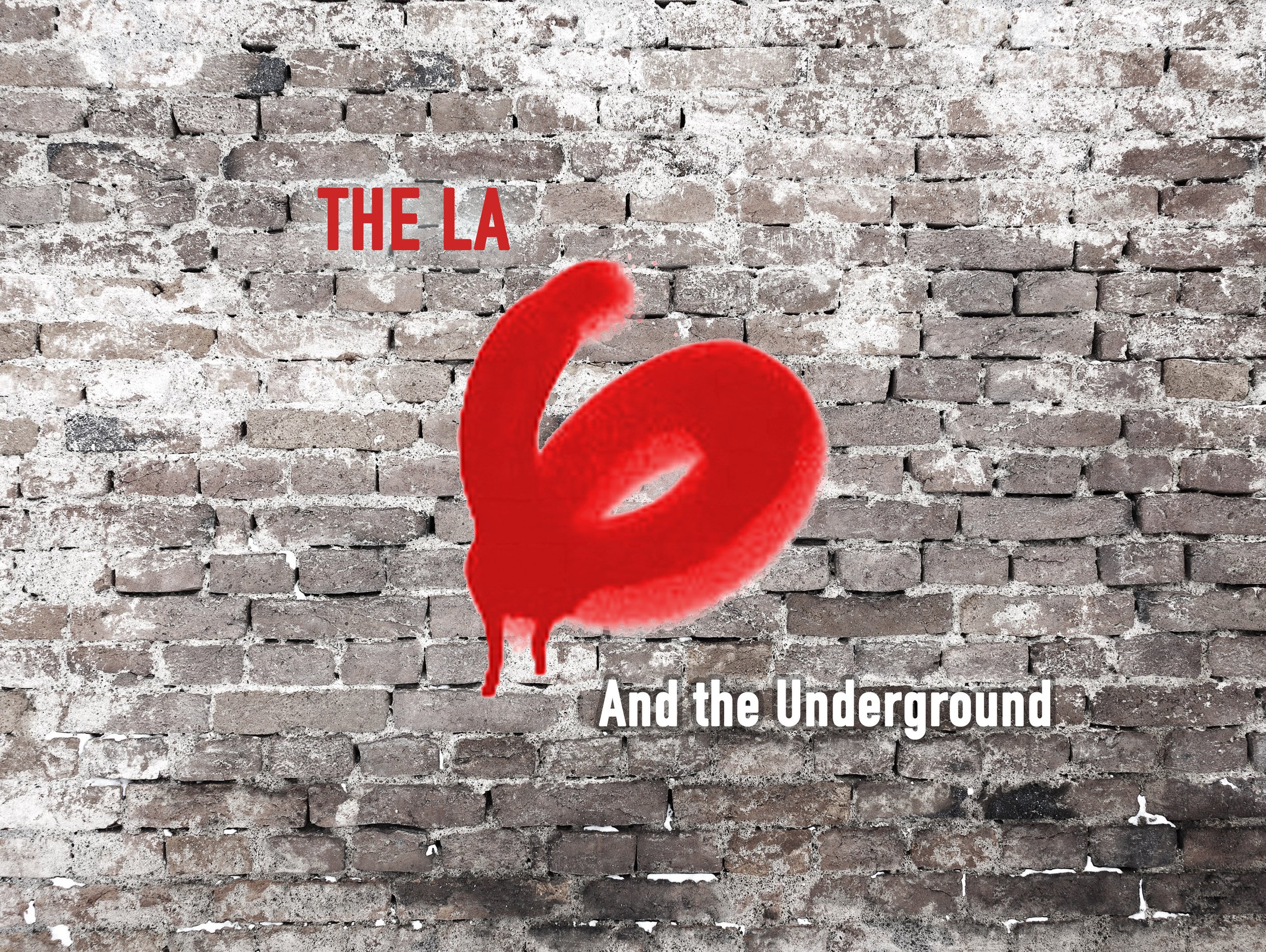 THE LA 6 AND THE UNDERGROUND