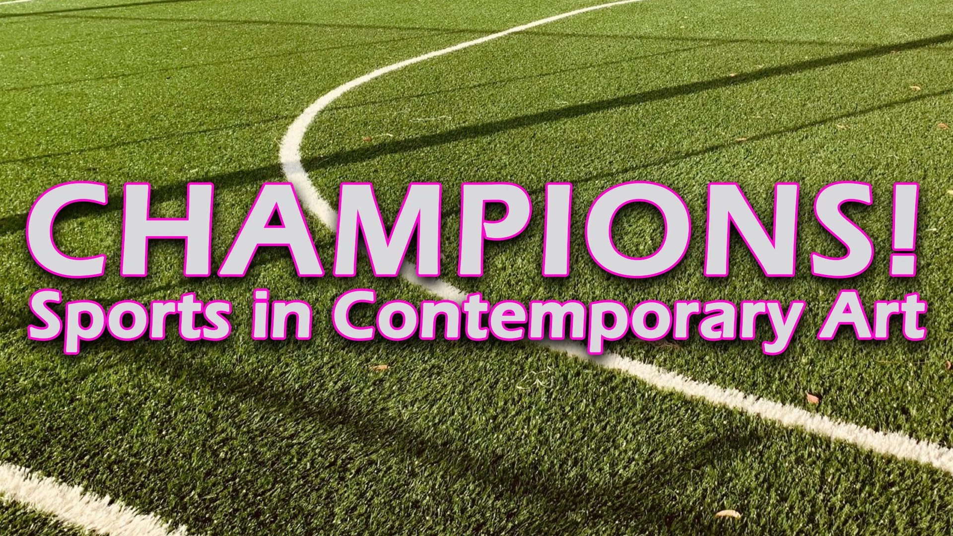 CHAMPIONS!: Sports in Contemporary Art