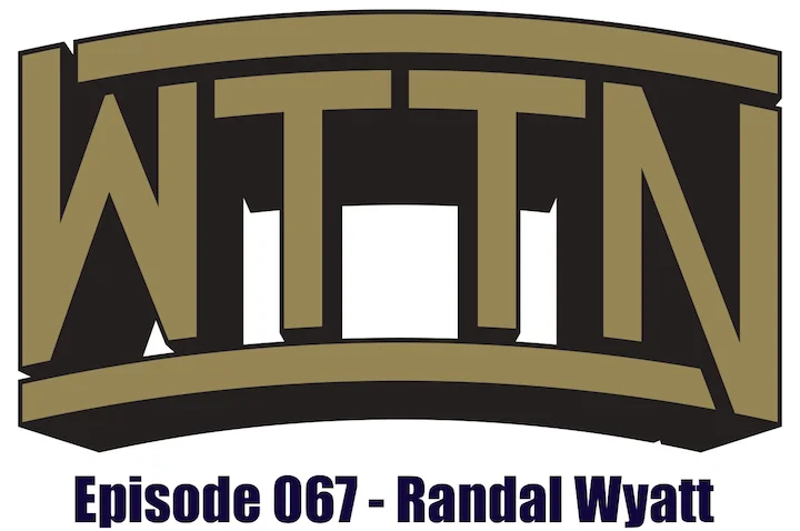 Randal Wyatt on WTTN guests revisited