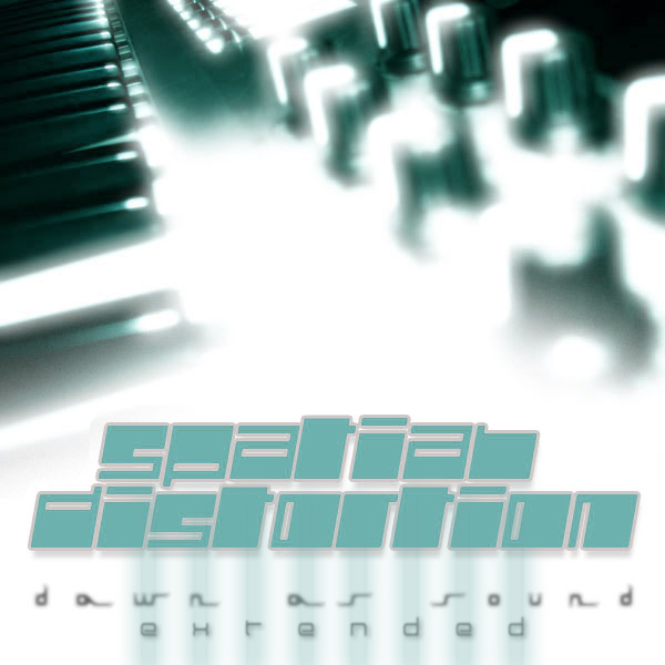 Dawn As Sound [extended] by Spatial Distortion