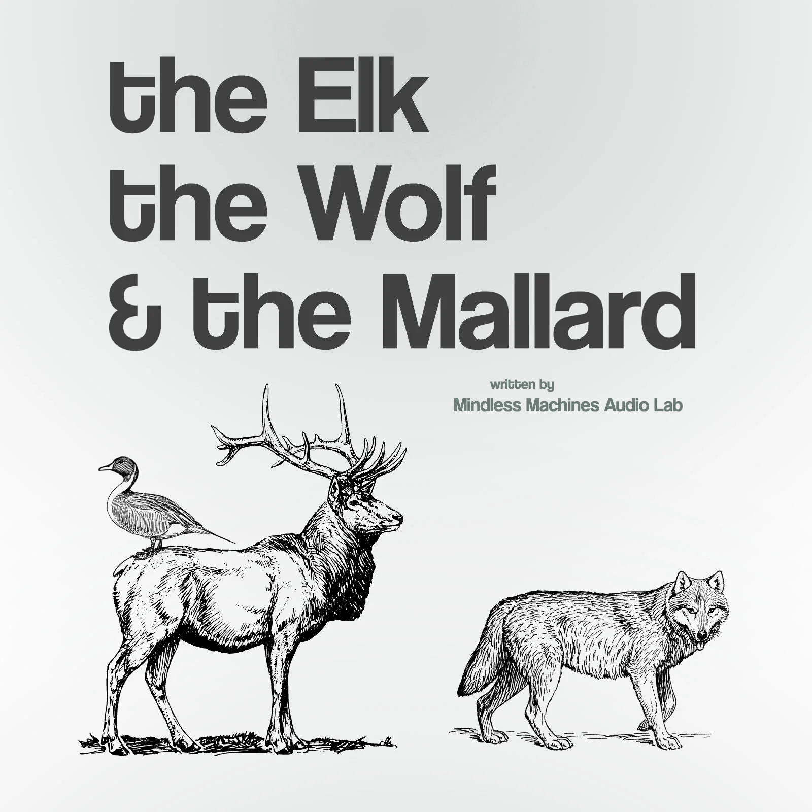 The Elk, The Wolf and the Mallard by Mindless Machines Audio Lab