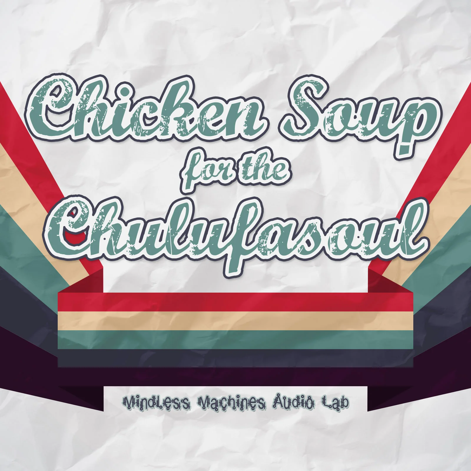 Chicken Soup For The Chulufasoul by Mindless Machines Audio Lab