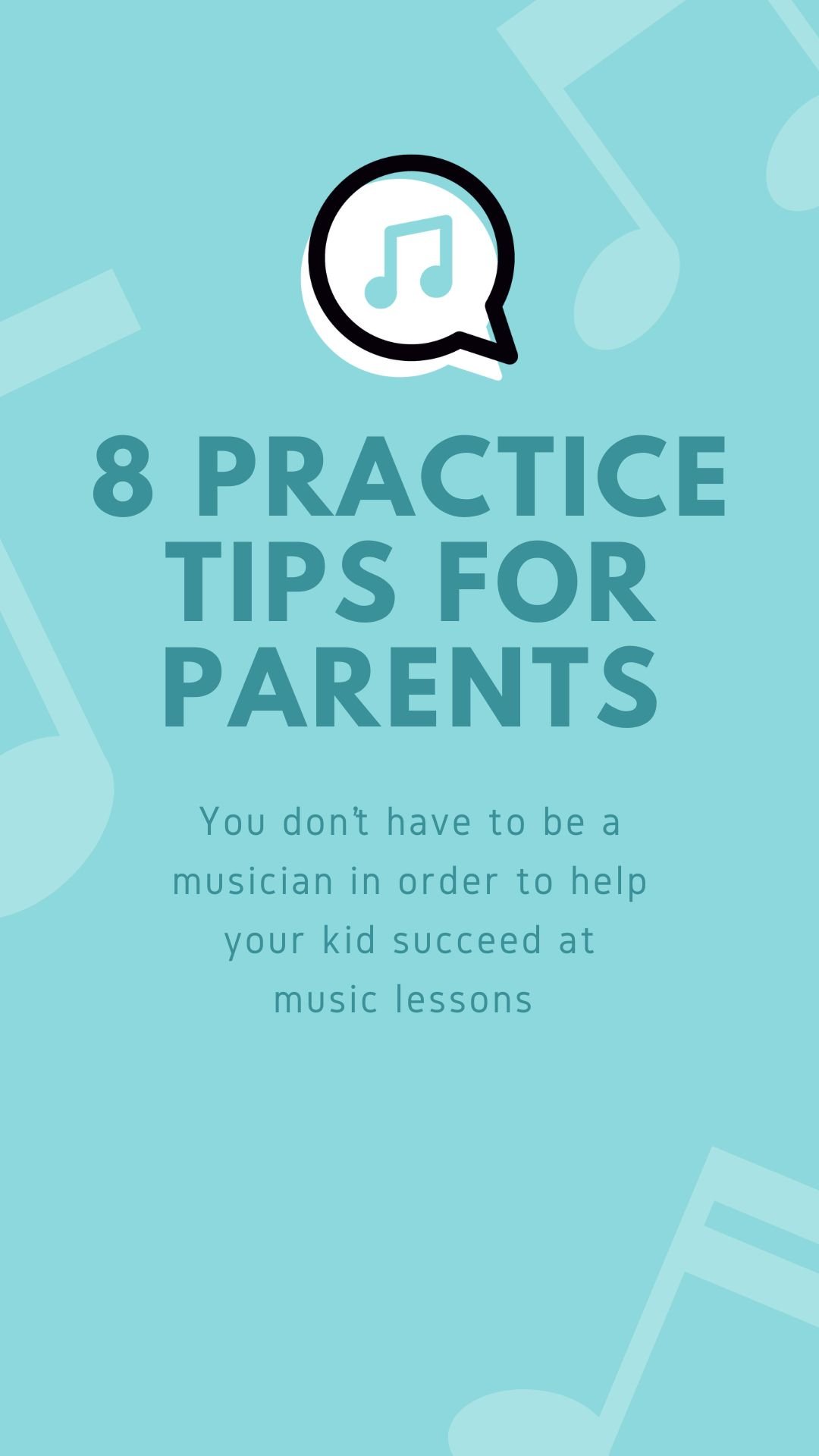  8 Practice Tips for Parents  You don’t have to be a musician in order to help your kid succeed in music lessons. 