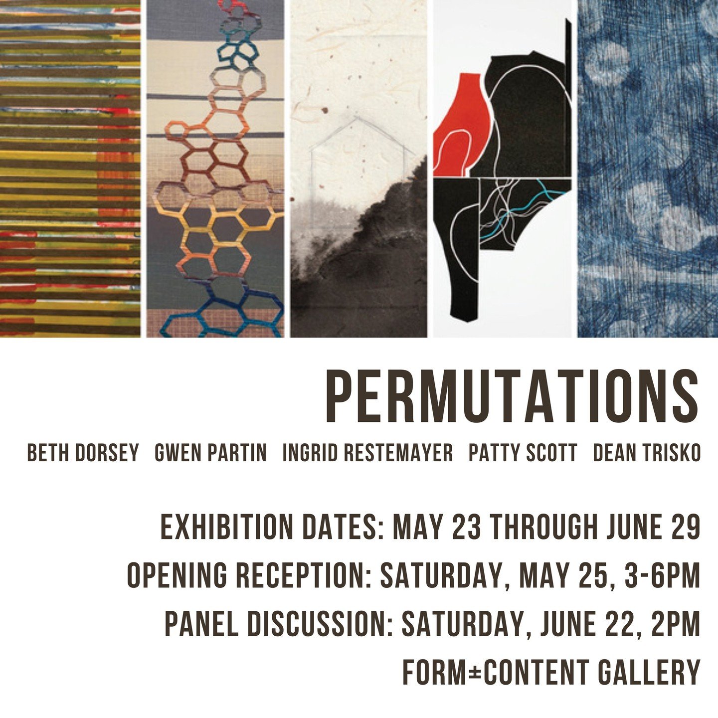 Up next!

Permutations: Hand pulled prints and mixed media artworks by Beth Dorsey, Gwen Partin, Ingrid Restemayer, Patty Scott, and Dean Trisko

Exhibition Dates
May 23 &ndash; June 29, 2024

Opening Reception
Saturday, May 25 18, 3-6pm 

Panel Disc