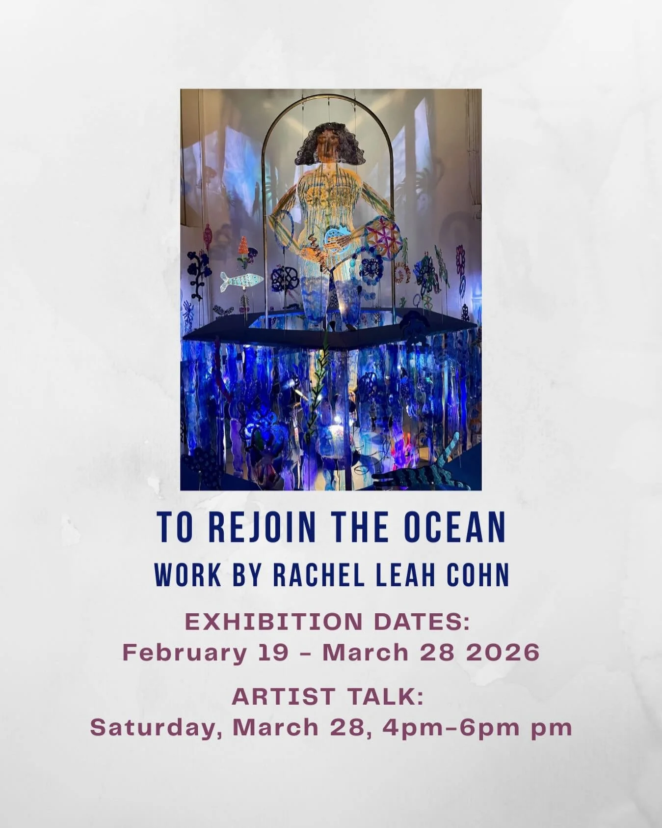 Please join us in conversation for an artist talk with, Rachel Leah Kohn, during which she will discuss her mezmerizing exhibition, &ldquo;To Rejoin the Ocean.&rdquo; All are welcome! Free and open to the public.

This intensely colorful, multi-facet