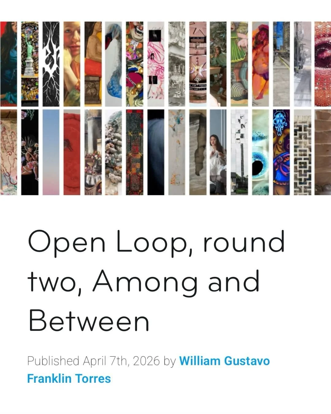Open Loop, round two, Among and Between
William Gustavo Franklin Torres
MPLSART.COM (http://MPLSART.COM)

https://www.mplsart.com/written/2026/04/open-loop-round-two-among-and-between (https://www.mplsart.com/written/2026/04/open-loop-round-two-among