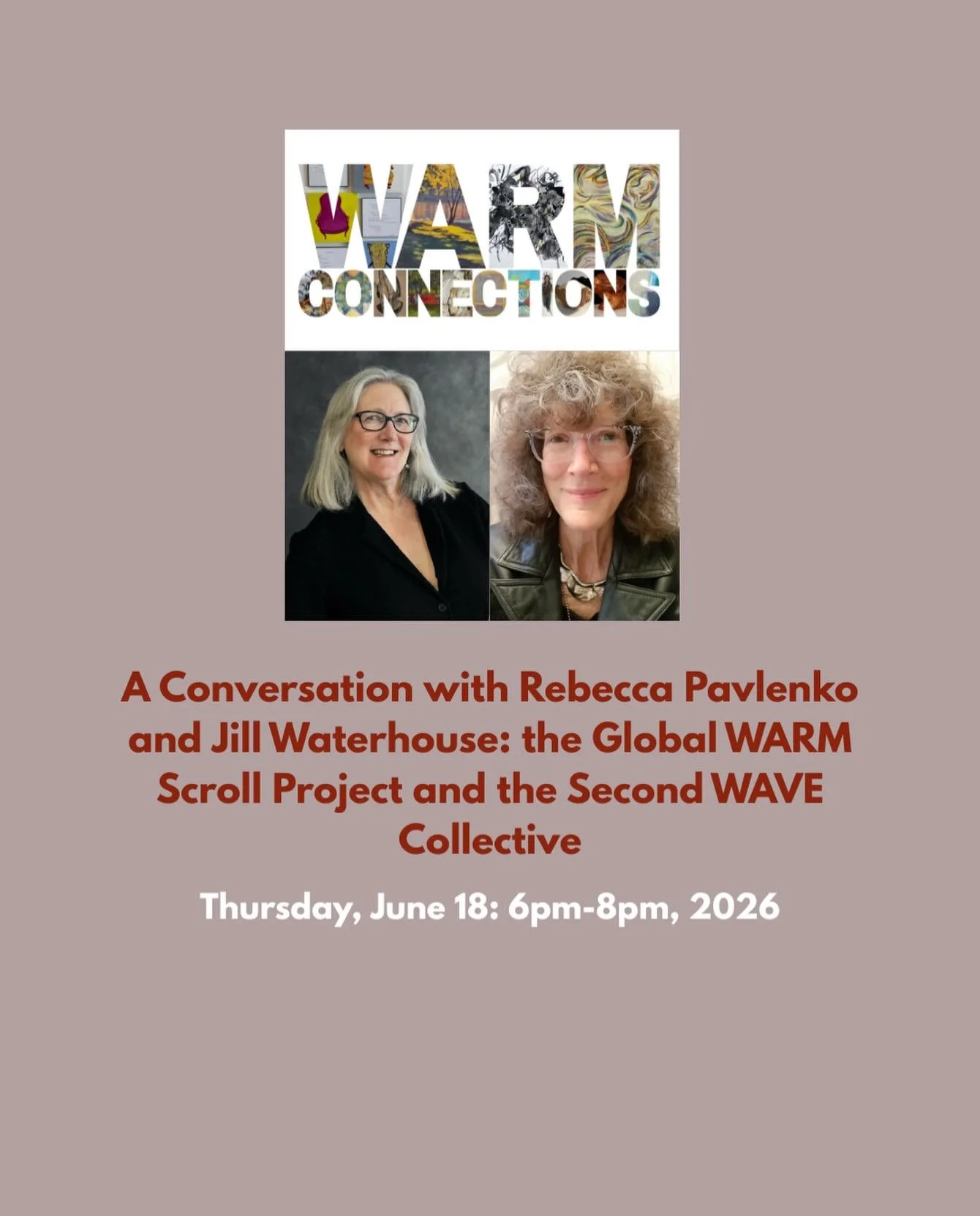 Please join us for a conversation with Rebecca Pavlenko and Jill Waterhouse when they will speak on the Global WARM Scroll Project, followed by a presentation by members of the on-going Second WAVE Collective.

EVENT TIME:
June 18, 6:00pm to 8:00pm, 