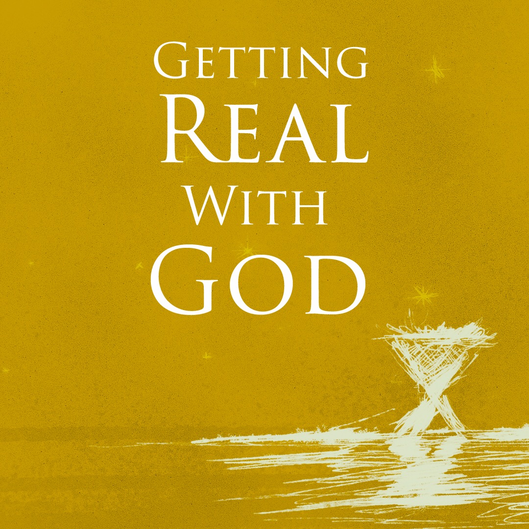 Getting real with God image - December 2, 2018.jpeg