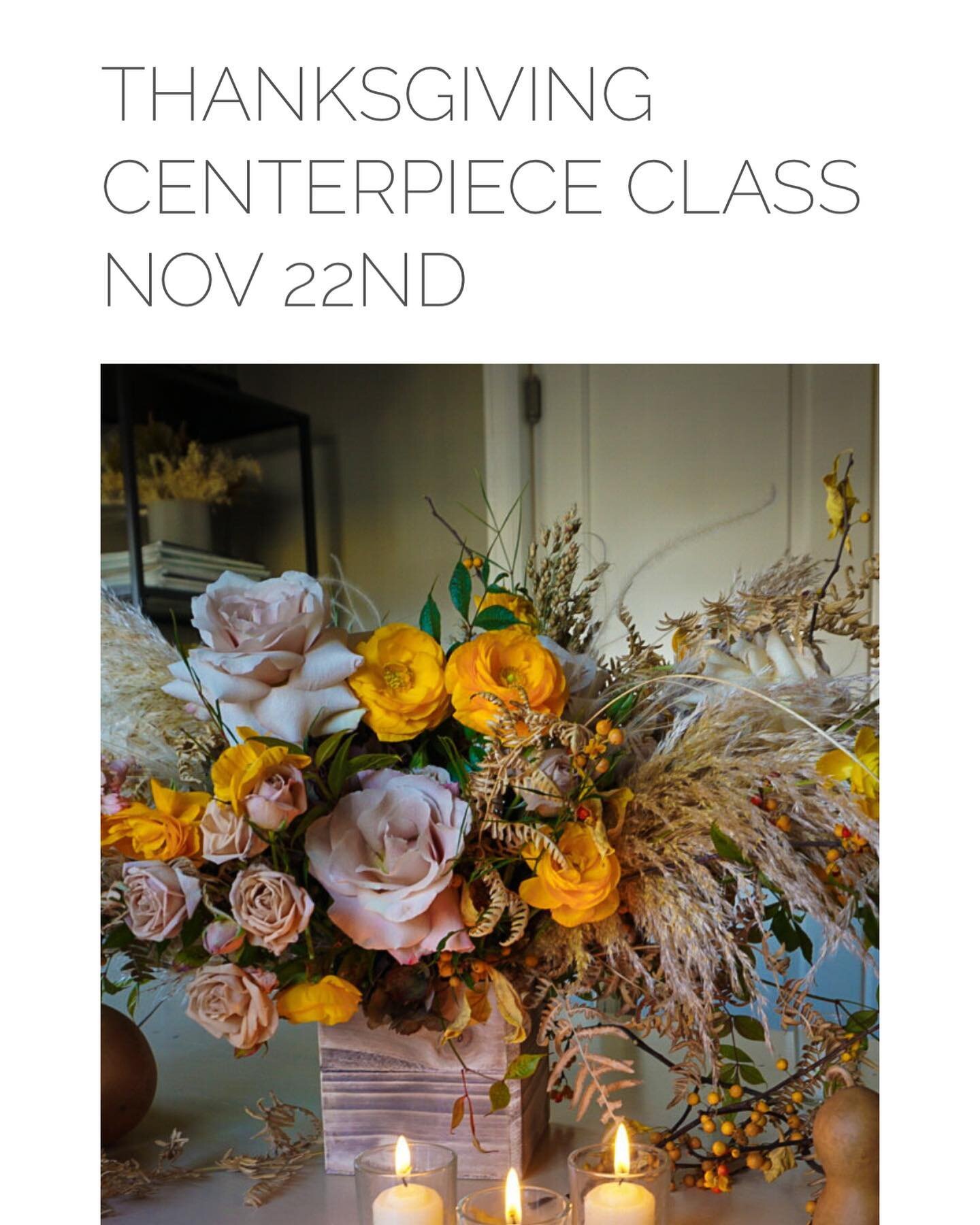 There are still a few spots available for our Thanksgiving Centerpiece design class on evening of Tuesday the 22nd. 
I will be teaching you about design, mechanics and the best way to create a floral centerpiece for your holiday table. I would love t