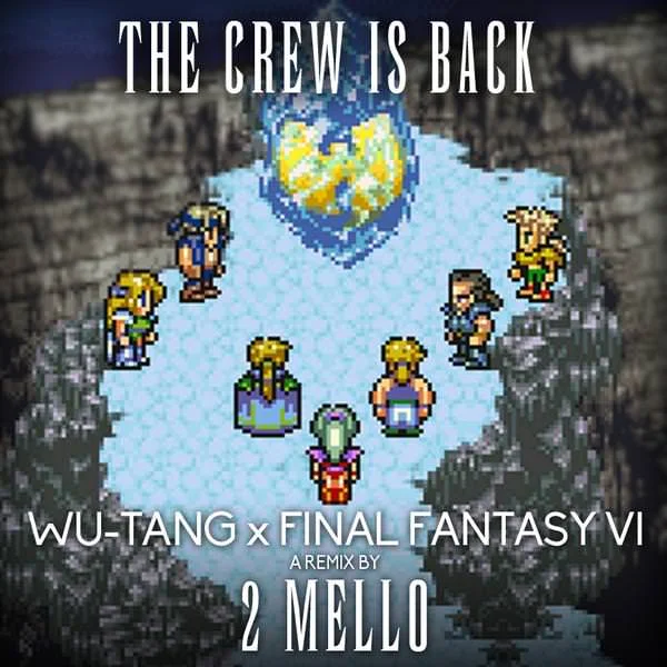 Listen to The Crew Is Back (Wu-Tang and Final Fantasy VI Mashup) by 2 Mello