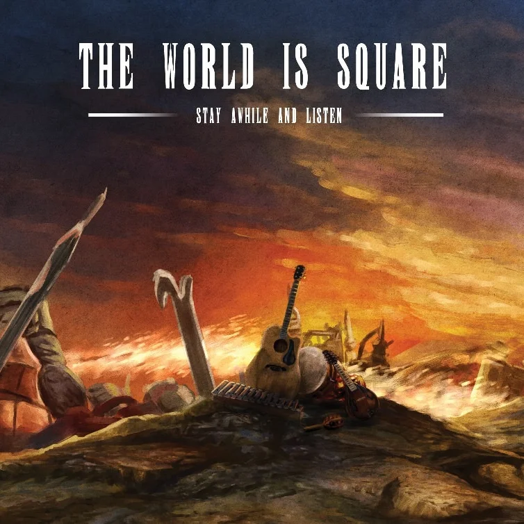 The World is Square - Stay Awhile and Listen