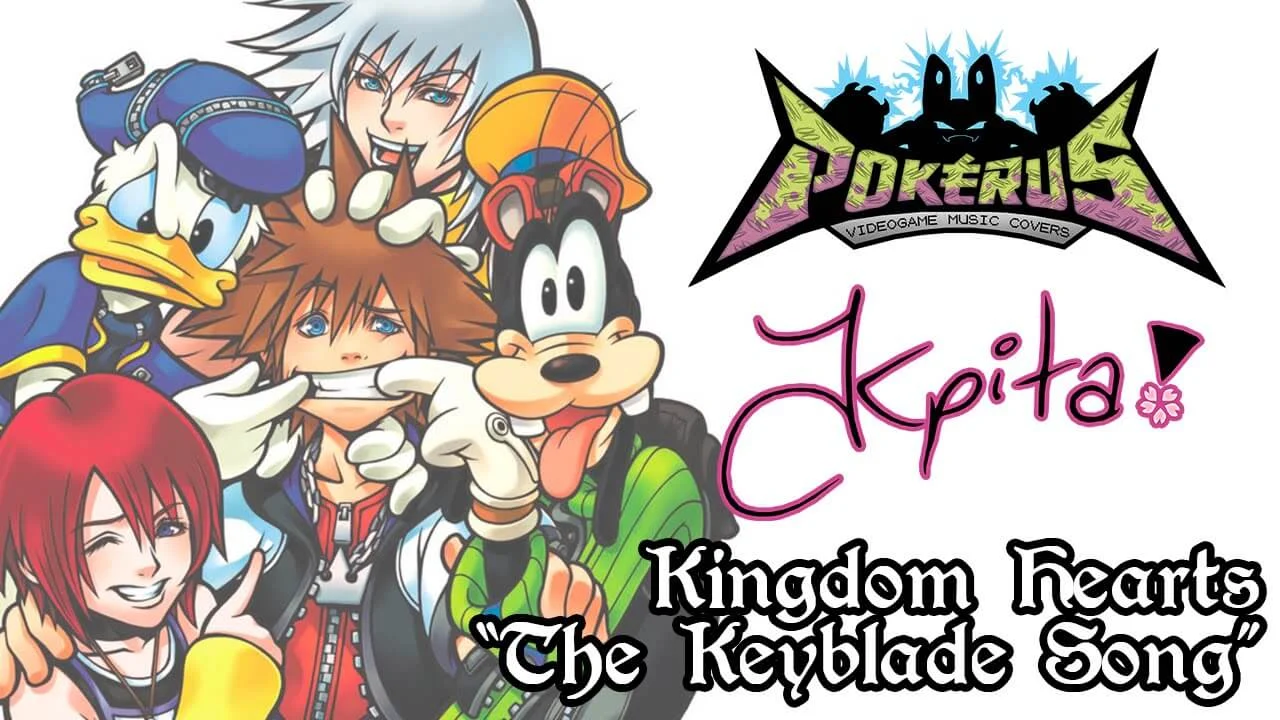 "The Keyblade Song" (feat. Kpita) - Kingdom Hearts (Collab Video) by Pokerus