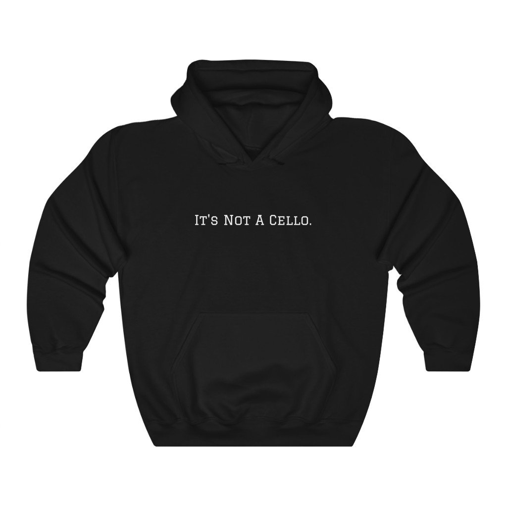 "It's not a cello" Hoodie